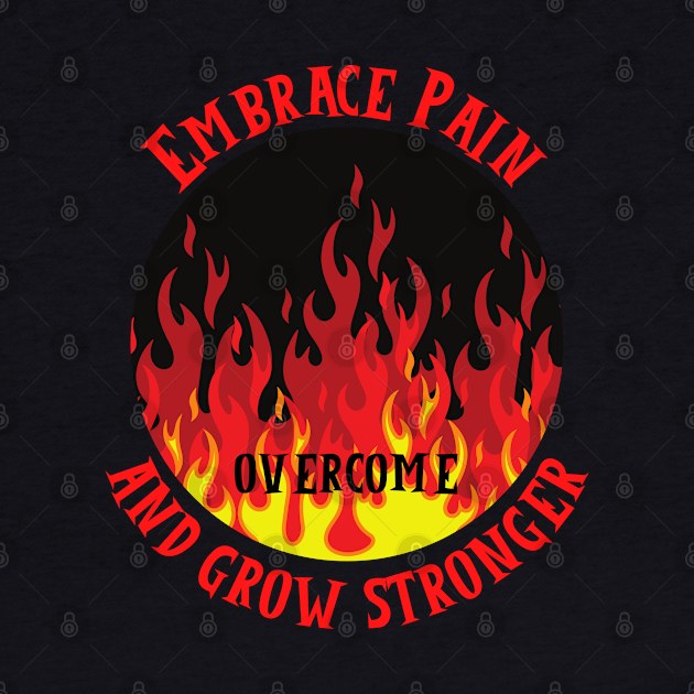 Embrace Pain And Grow Stronger by SoberSeagull